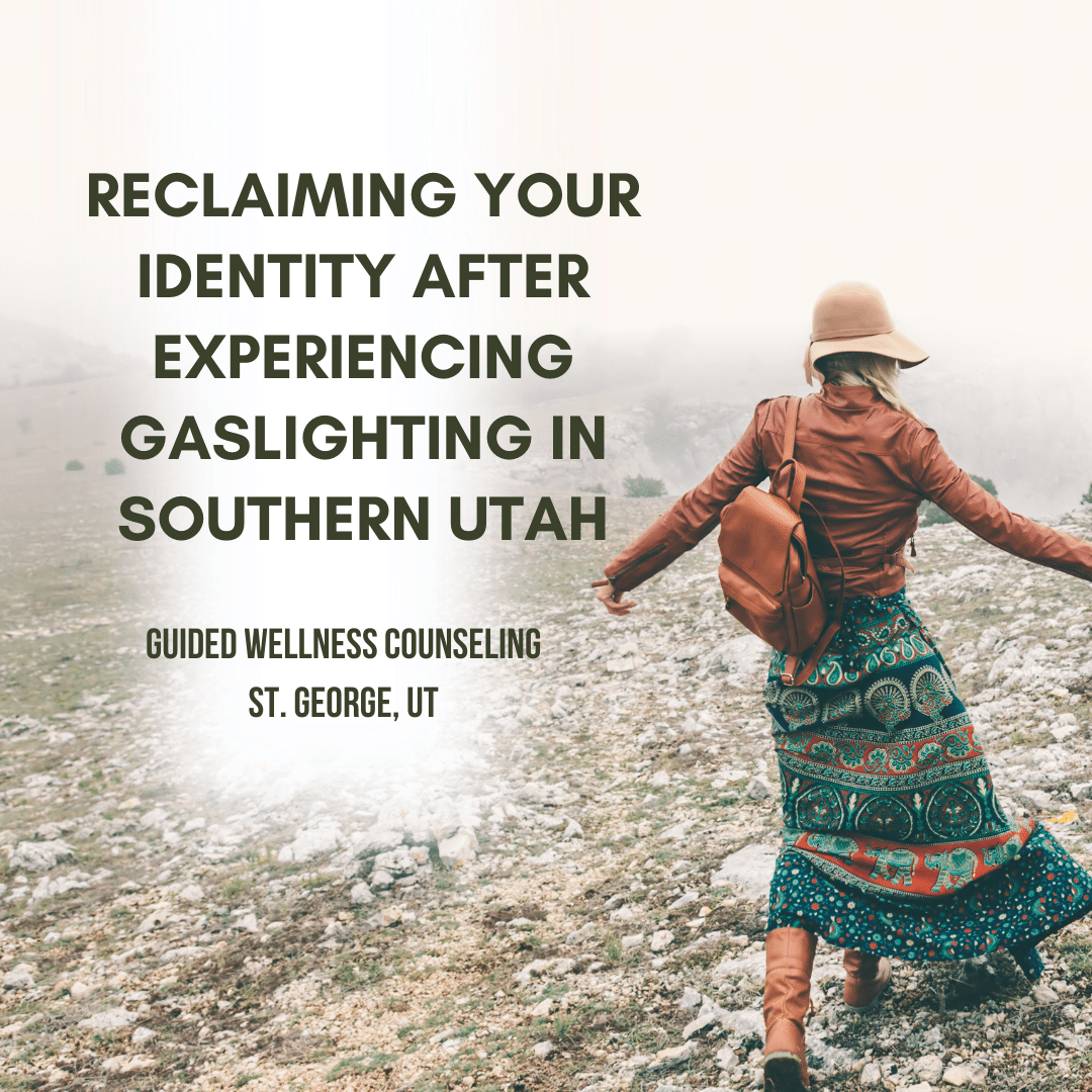 Reclaiming Your Identity After Experiencing Gaslighting in Southern Utah
